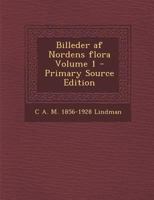 Billeder af Nordens flora Volume 1 1293704504 Book Cover