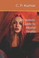 A Holistic Guide to Mental Health B0CV86WTZV Book Cover
