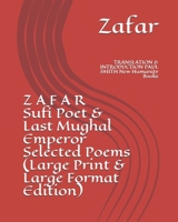 Z A F A R Sufi Poet & Last Mughal Emperor Selected Poems (Large Print & Large Format Edition): TRANSLATION & INTRODUCTION PAUL SMITH New Humanity Books 107916491X Book Cover