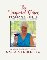 The Unexpected Kitchen: Italian Cuisine & Other Delicious Recipes B0CWVGZHRP Book Cover