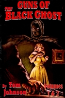 Guns of the Black Ghost Volumes 1 and 2 1387609505 Book Cover
