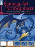 Fantasy Art for Beginners: Create Fantasy Beings Step-By-Step 160061342X Book Cover