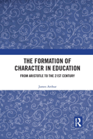 The Formation of Character in Education: From Aristotle to the 21st Century 1032089946 Book Cover