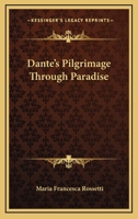 Dante's Pilgrimage Through Paradise 1162905972 Book Cover