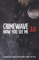 Crimewave 10: Now You See Me 0955368324 Book Cover