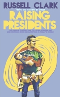 Raising Presidents: The Unique Perspective of a Stay-at-Home Dad and Working Mom on Parenting in Today's World B08NW3X61F Book Cover