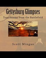 Gettysburg Glimpses: True Stories from the Battlefield 1976007925 Book Cover