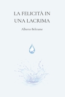 la felicità in una lacrima (Italian Edition) 1700709615 Book Cover