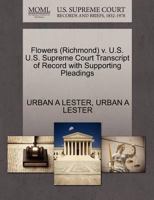 Flowers (Richmond) v. U.S. U.S. Supreme Court Transcript of Record with Supporting Pleadings 1270584367 Book Cover