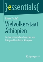 Vielvölkerstaat Äthiopien: Zu den historischen Ursachen von Krieg und Frieden in Äthiopien (essentials) 3658354968 Book Cover