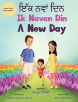 Ik Navan Din: A New Day - A Punjabi English Bilingual Picture Book For Children To Develop Conversational Language Skills 173777402X Book Cover