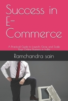 Success in E-Commerce: A Practical Guide to Launch, Grow, and Scale Your Online Business in India B0FCLS2QY4 Book Cover