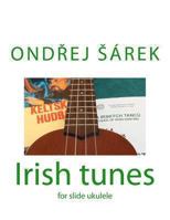 Irish Tunes for Slide Ukulele: For Slide Ukulele 1479161284 Book Cover