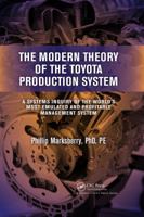 The Modern Theory of the Toyota Production System: A Systems Inquiry of the World's Most Emulated and Profitable Management System 1466556749 Book Cover