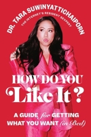How Do You Like It?: A Guide for Getting What You Want (in Bed) 1419776436 Book Cover