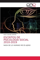 ESCRITOS DE PSICOLOGIA SOCIAL 2010-2019: NADA DE LO HUMANO ME ES AJENO 6202813938 Book Cover