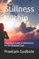 Stillness WIthin: A Spiritual Guide to Meditation for the Stressed Soul B0F9VJHKD9 Book Cover