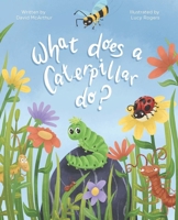 What Does A Caterpillar Do? B089M433G7 Book Cover