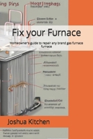 Fix your Furnace: Homeowner's guide to repair any brand gas furnace furnace (Fix your HVAC system) B0GZKHRYGT Book Cover
