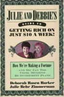 Julie and Debbie's Guide to Getting Rich on Just $10 a Week: We're Making a Fortune, And You Can Too, Using Dividend Re-Investment Plans 0440507812 Book Cover