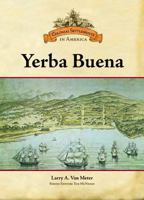 Yerba Buena (Colonial Settlements in America) 0791093387 Book Cover