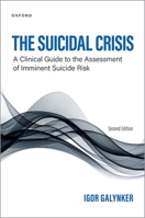 The Suicidal Crisis: Clinical Guide to the Assessment of Imminent Suicide Risk 0197582710 Book Cover