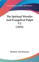 The Spiritual Wrestler And Evangelical Pulpit V2 1104506947 Book Cover