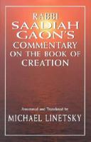 Rabbi Saadiah Gaon's Commentary on the Book of Creation 0765760878 Book Cover