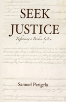 Seek Justice: Reforming a Broken System B0CRBGP4PT Book Cover