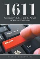 1611: Christianity's Reboot, and the Advent of Western Civilization 1642141968 Book Cover