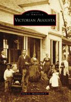 Victorian Augusta (Images of America: Maine) 0738557749 Book Cover