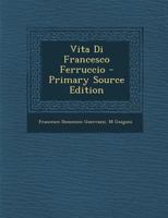 Vita Di Francesco Ferruccio 1021645516 Book Cover