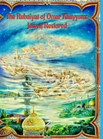 The Rubaiyat of Omar Khayyam: Jewett Restored 1716173809 Book Cover