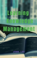 Learning Knowledge Management B0BFGSLFXC Book Cover