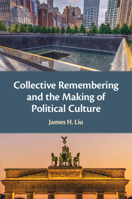 Collective Remembering and the Making of Political Culture 1108984738 Book Cover