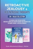 Retroactive Jealousy & OCD Intrusive Thoughts 3 in 1 Value Collection: Survival Guide For Obliterating Obsessive-Compulsive Behavior Around Your Partner's Past, Polyamory, Divorce & Open Relationships 1953543960 Book Cover