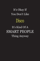 It's Okay If You Don't Like Disco It's Kind Of A Smart People Thing Anyway: Blank Lined Notebook Journal Gift Idea 1697351735 Book Cover