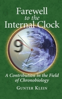 Farewell to the Internal Clock: A Contribution in the Field of Chronobiology 1489991956 Book Cover