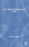 The Value and Meaning of Life 1138908770 Book Cover