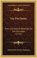 Vie Du Dante: Avec Une Notice Detaillee De Ses Ouvrages (1773) 2013478976 Book Cover