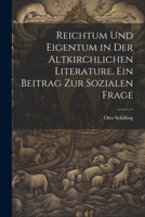 Reichtum und Eigentum in der altkirchlichen Literature. Ein Beitrag zur sozialen Frage (German Edition) 1022539728 Book Cover
