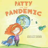 Patty and the Pandemic: a COVID-19 Education Book B08NX5LGXH Book Cover
