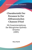 Charakteristik Der Personen In Der Altfranzosischen Chanson D'Aiol: Mit Zusammenstellung Der Bezuglichen Epitheta Ornantia (1885) 3337899757 Book Cover
