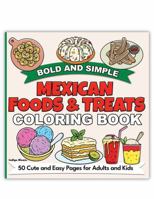 Bold and Simple Mexican Foods and Treats Coloring Book: 50 Cute and Easy Pages for Adults and Kids (Bold and Simple Coloring Books) 1960796186 Book Cover