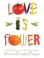 Love Is Power: And a Warm Smorgasbord for Global Villagers 0595466338 Book Cover