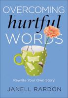 Overcoming Hurtful Words: Rewrite Your Own Story 1683970500 Book Cover