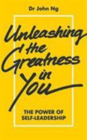 Unleashing the Greatness in You: The Power of Self-Leadership 9813228849 Book Cover