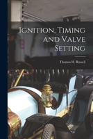 Ignition, Timing and Valve Setting. B0BPTGM5FN Book Cover