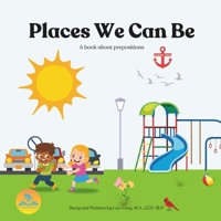 Places We Can Be: A book about prepositions (Language Series) B0DTTDJFLF Book Cover