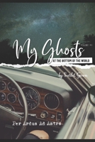 My Ghosts At The Bottom Of The World Volume Five - Per Ardua Ad Astra 0473725886 Book Cover